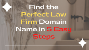 Find the Perfect Law Firm Domain Name in 5 Easy Steps
