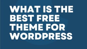 What is the best free theme for WordPress
